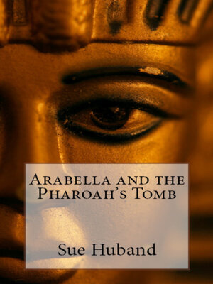 cover image of Arabella and the Pharoah's Tomb
